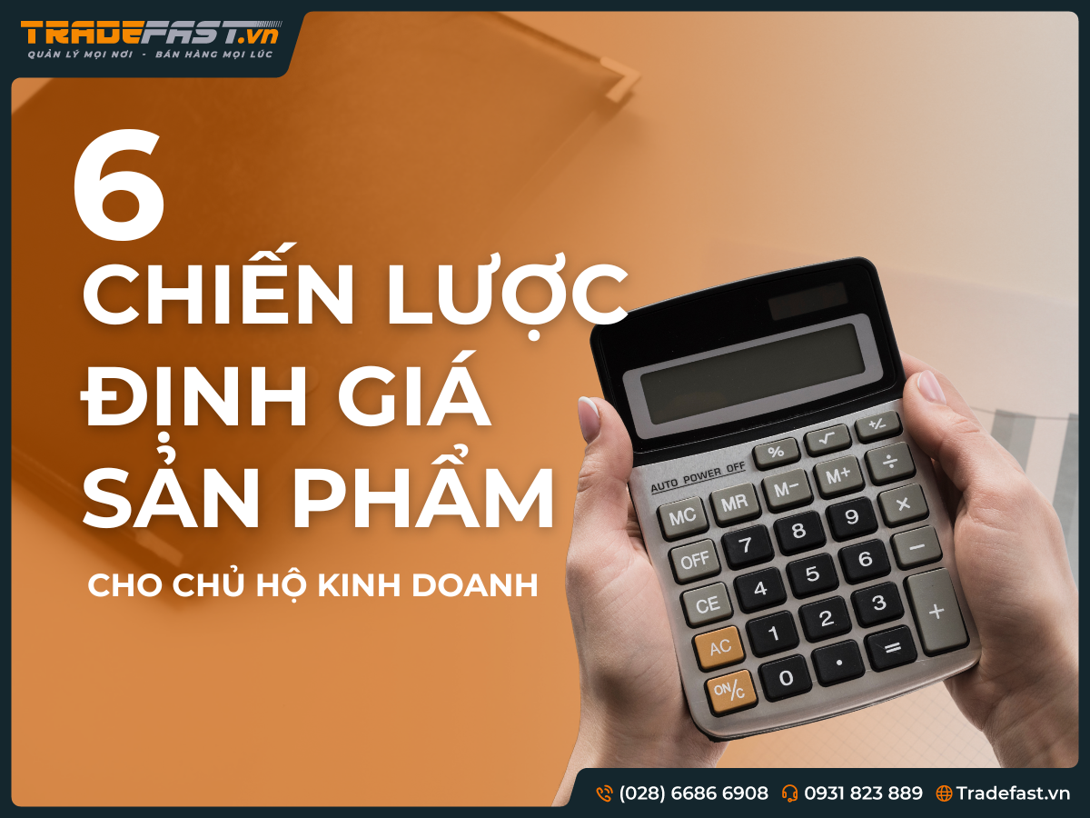 6 chiến lược định giá sản phẩm tối ưu lợi nhuận cho hộ kinh doanh