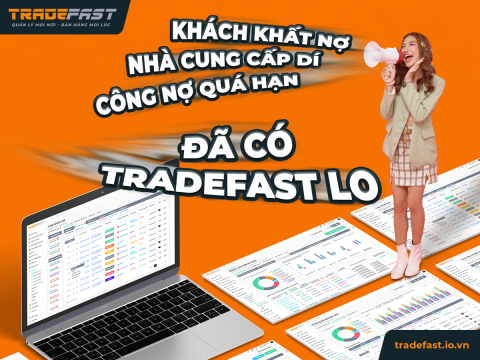 Khách khất nợ, nhà cung cấp dí, công nợ quá hạn – Đã có Tradefast lo