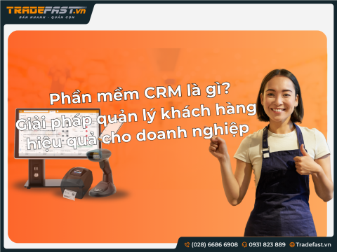 Phần mềm CRM là gì? Giải pháp quản lý khách hàng hiệu quả cho doanh nghiệp